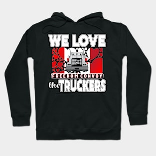 WE LOVE THE TRUCKERS - TRUCKERS FOR FREEDOM CONVOY  2022 TO OTTAWA CANADA Hoodie